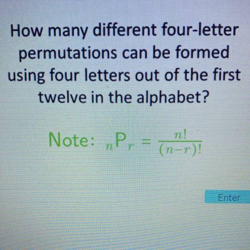 How many different four-letter

permutations can be formed
using four letters out of the first
twe