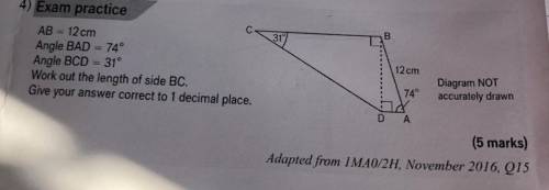 AB = 12 cm Angle BAD = 74 Angle BCD = 31 Work out the length of side BC. Give your answer correct t