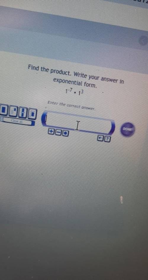 Find the product. write your answer in exponential form. 1^-7*1^3​