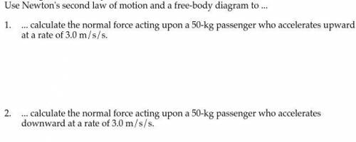 Use Newton's second law of motion and a free-body diagram to...

1. ...calculate the normal force
