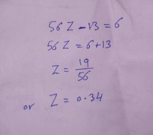 56 times a number minus 13 is equal to 6 less than the number.

Step 2 of 2: Solve the equation for