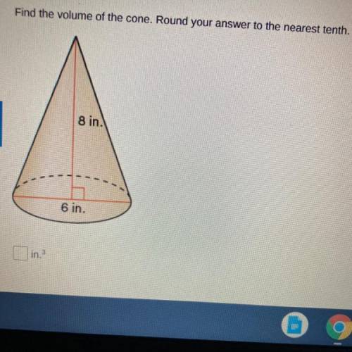 Find the volume of the cone. Round your answer to the nearest tenth.
8 in.
6 in.
in.