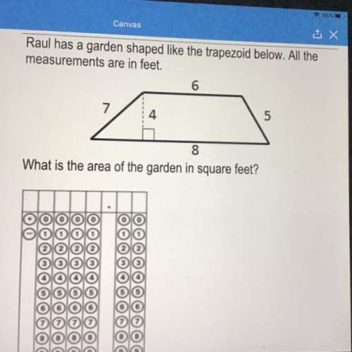 Raul has a garden shaped like the trapezoid below. All the

measurements are in feet.
6
7
4
5
8
Wh