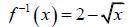 If F^-1(x) if f(x) = (x-2)^2 for >2

Question provided in the picture for a clearer understandi