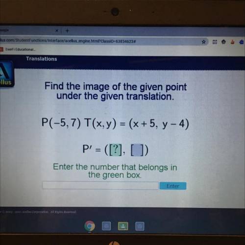 Find the image of the given point

under the given translation.
P(-5,7) T(x, y) = (x + 5, y - 4)
P