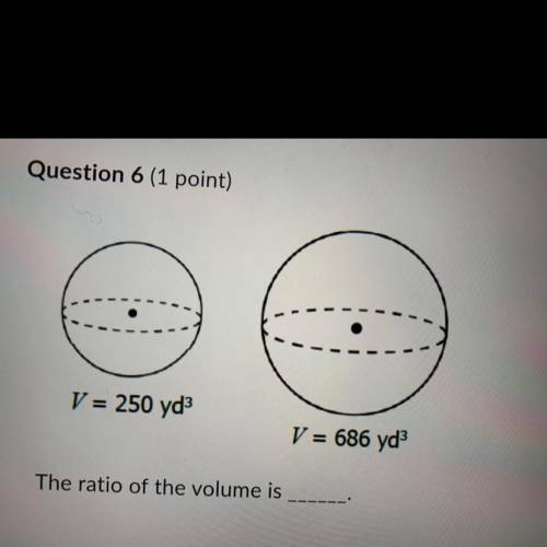 What’s the ratio of the volume?
250/686
25/49
5/7
125/343