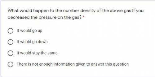 What would happen to the number density of the above gas if you decreased the pressure on the gas?
