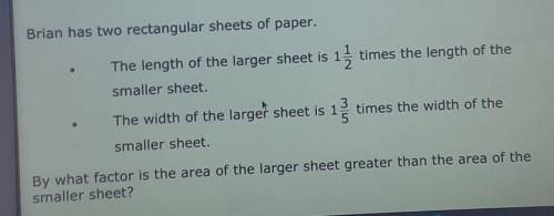 Will give brainliest, *15 points*

Brian has two rectangular sheets of paper. The length of the la