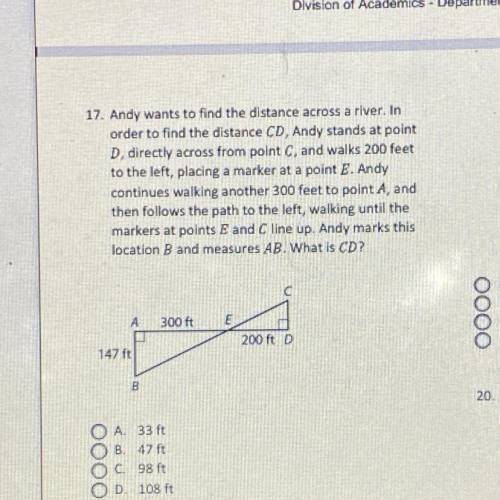 Andy wants to find the distance across a river. In

order to find the distance CD, Andy stands at