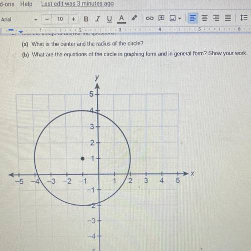Help ASAP

2. Use the image to answer the questions.
(a) What is the center and the radius of the