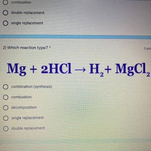 Which reaction type? *

combination (synthesis)
combustion
decomposition
single replacement
double