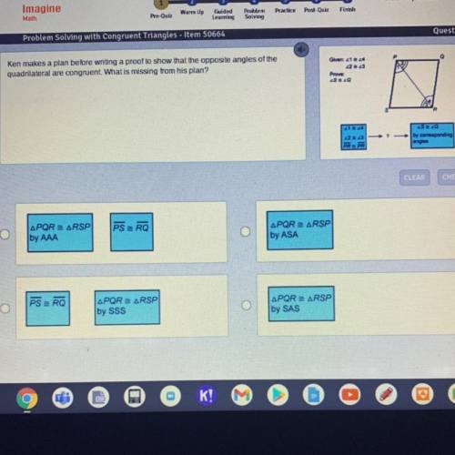 Ken makes a plan before writing a proof to show that the opposite angles of the

quadrilateral are