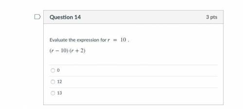 PLEASE HELP ME DUE IN 5 MINS! Evaluate the expression for =10
(−10)(+2)