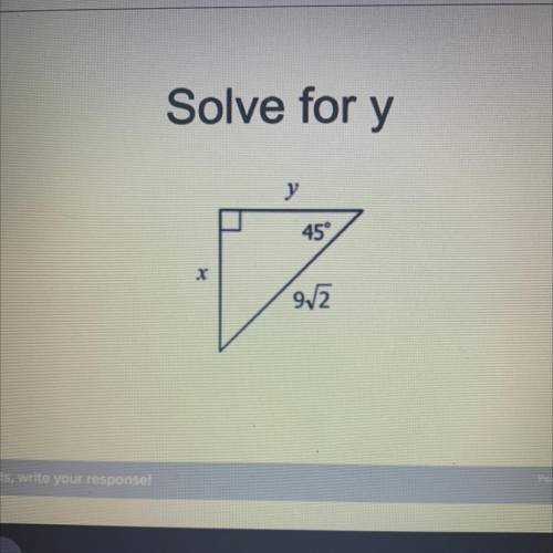 Help Solve for y 
45*
9 12
X
Y