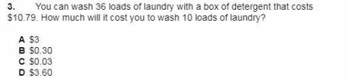 You can wash 36 loads of laundry with a box of detergent that costs $10.79. How much will it cost y