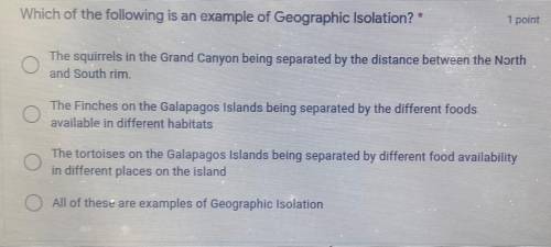 Which of the following is an example of Geographic Isolation? *

1 point
The squirrels in the Gran