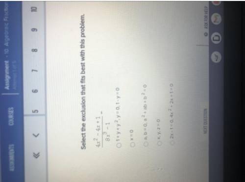 need help with this problem. Select the exclusion that best fits with this problem. 4x^2-4x+1 /8x^3
