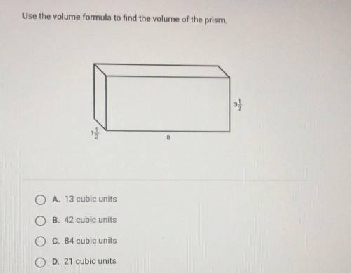Use the volume formula to find the volume of the priem O A 13 cubic unit O B 42 cubic units O C. 84