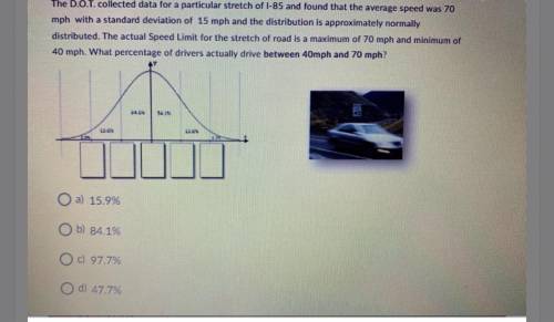 15) The D.O.T. collected data for a particular stretch of 1-85 and found that the

average speed w