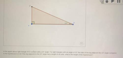 In the applet above right triangle XYZ is drawn with a 23 degrees angle. for the right triangles wi