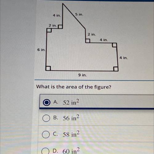 Use the figure to answer the question

2 in
2 in
6 in
9 in
What is the area of the figure?
A. 52 i