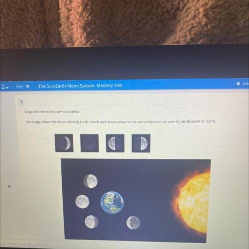 Drag each tile to the correct location.

The image shows the Moon orbiting Earth. Match each Moon