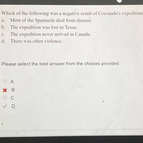 Which of the following was a negative result of Coronado’s expedition?
THE ANSWER IS D