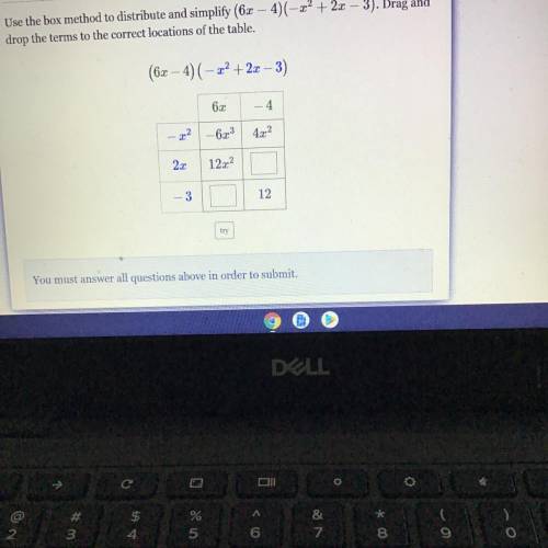 Use the box method to distribute and simplify (6x – 4)(-x2 + 2x – 3). Drag and

drop the terms to