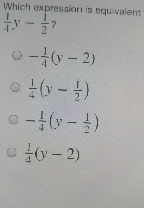Please help me

Which expression is equivalent to y ? O -(y – 2) D / (y - ₃) 0 - 1 / (y - 12 o ty