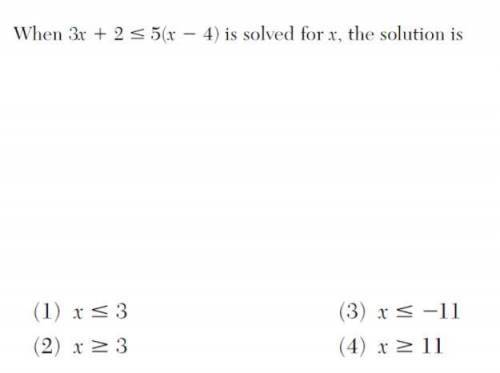 When 3x+2≤5(x-4) is solved for x, the solution is?