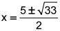 Use the quadratic formula to find the exact solutions of x2 − 5x − 2 = 0.