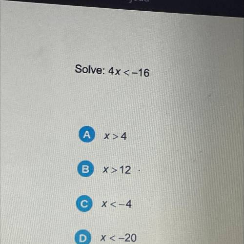 Solve: 4x < -16
PLEASE HELPPPP