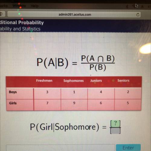 P(A/B) - P(ANB)
P(B)
P(Girl|Sophomore)