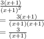 \frac{3(x + 1)}{ {(x + 1)}^{2} }  \\  =  \frac{3(x + 1)}{(x + 1)(x + 1)}  \\  =  \frac{3}{(x + 1)}