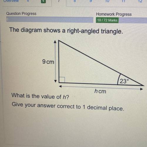The diagram shows a right-angled triangle.

9 cm
23°
hcm
What is the value of h?
Give your answer