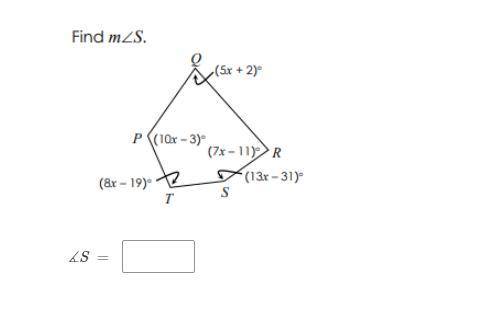 Using the other angles shown in the quadrilateral, find angle m S.