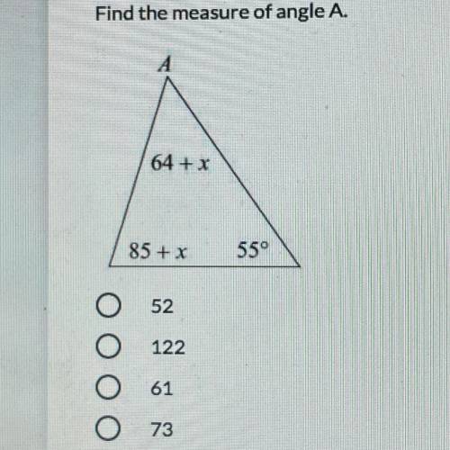 Find the measure of angle A.
А
64 + x
85 + x
55°