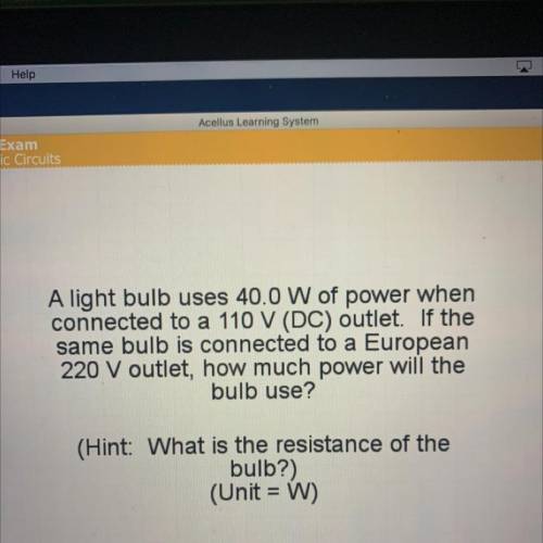 A light bulb uses 40.0 W of power when

connected to a 110 V (DC) outlet. If the
same bulb is conn