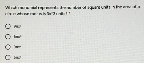 Which monomial represents the number of square units in the area of a circle whose radius is 3x^3 u