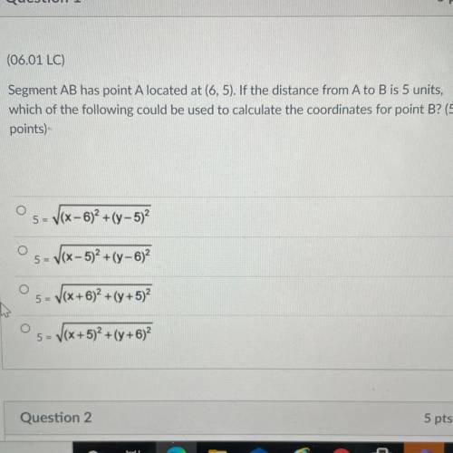 WILL MARK BRAINLIEST IF RIGHT

Segment AB has point A located at (6,5). If the distance from A to