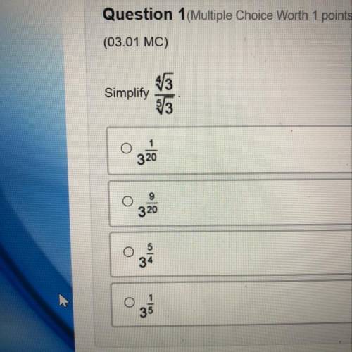 Jesuon 1 Multiple Choice Worth 1 points)
(03.01 MC)
Simplify
ऋ 3
9
320
33