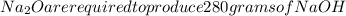 Na_{2}O are required to produce 280 grams of NaOH