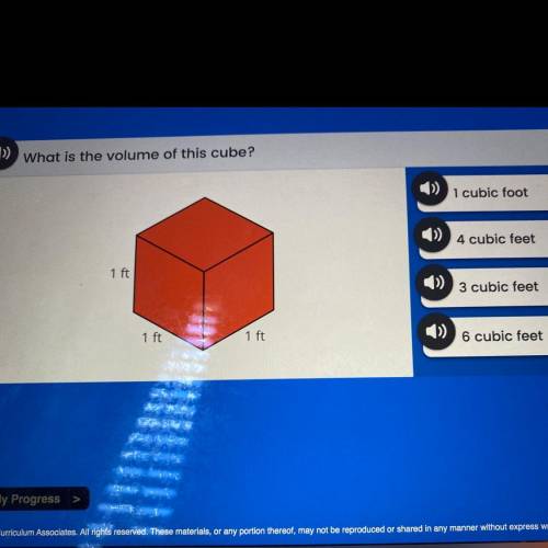0)

What is the volume of this cube?
1 cubic foot
)) 4 cubic feet
1 ft
3 cubic feet
1 ft
1 ft
6 cu