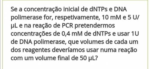 Alguém me pode explicar como se pode resolver esta questão? 
Genética prática - Técnica PCR