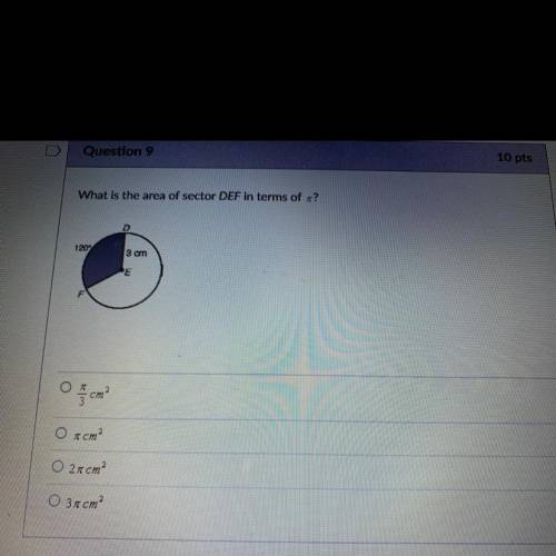 PLZ HELP ASAP!!! What is the area of sector DEF in terms of pi ?
120°
3 cm
E