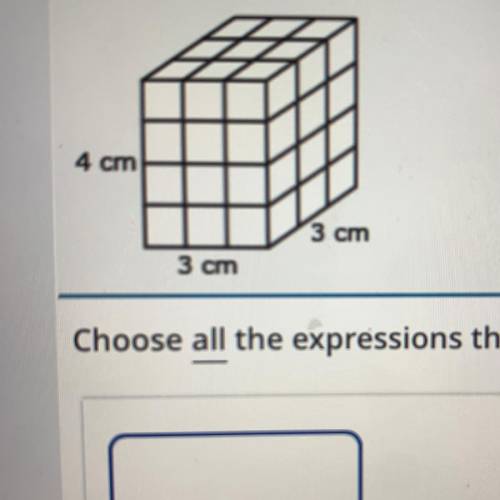 Choose all the expressions that can be used to find the volume of the rectangular prism