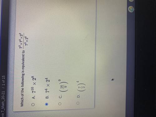 Which of the following is equivalent to 7^2*7^5*2^2 / 7^3*2^6. A. 7^10*2^8, B. 7^4*2^4, C. (16/9)^9