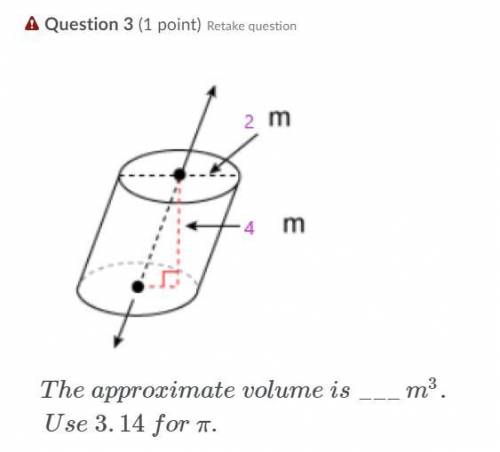 PLEASE HELP ASAP!! THANK YOU!

EXPLANATION = BRAINLIEST
the approximate volume is ___ m^3
use 3.14