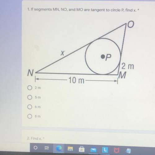 1. If segments MN, NO, and MO are tangent to circle P, find x.

70
x
•Р
2 m
M
N
-10 m
2 m
5 m
6 m