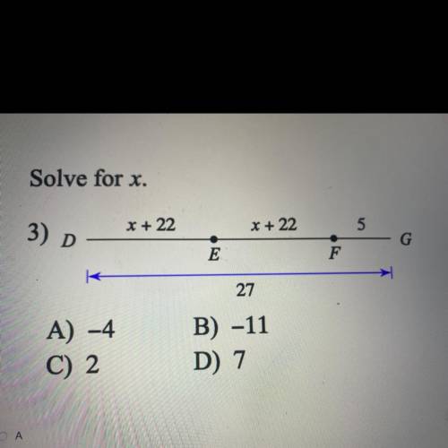 Solve for x 
A) -4 
B) -11
C) 2 
D) 7